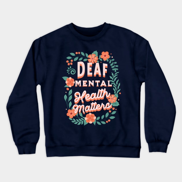 Deaf Mental Health Matters Crewneck Sweatshirt by DeafCounseling 